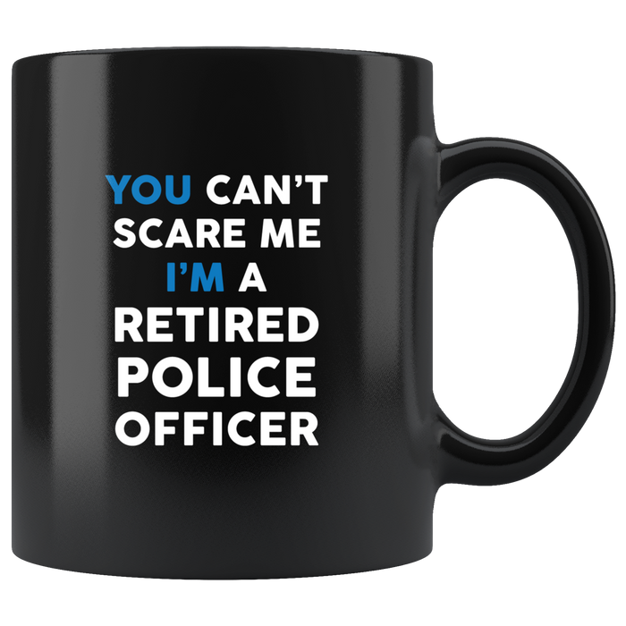 Can't Scare a Retired Police Officer Mug
