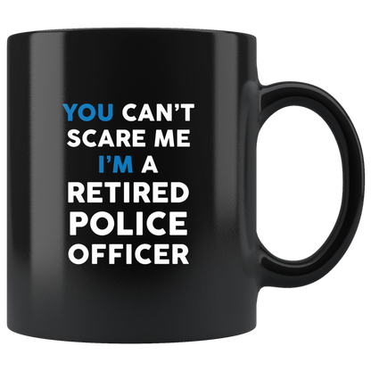 Can't Scare a Retired Police Officer Mug