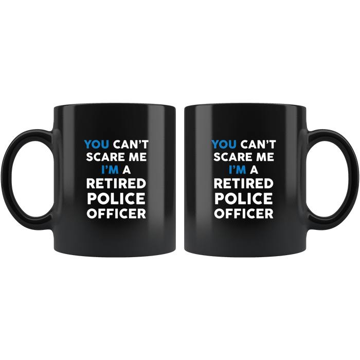 Can't Scare a Retired Police Officer Mug