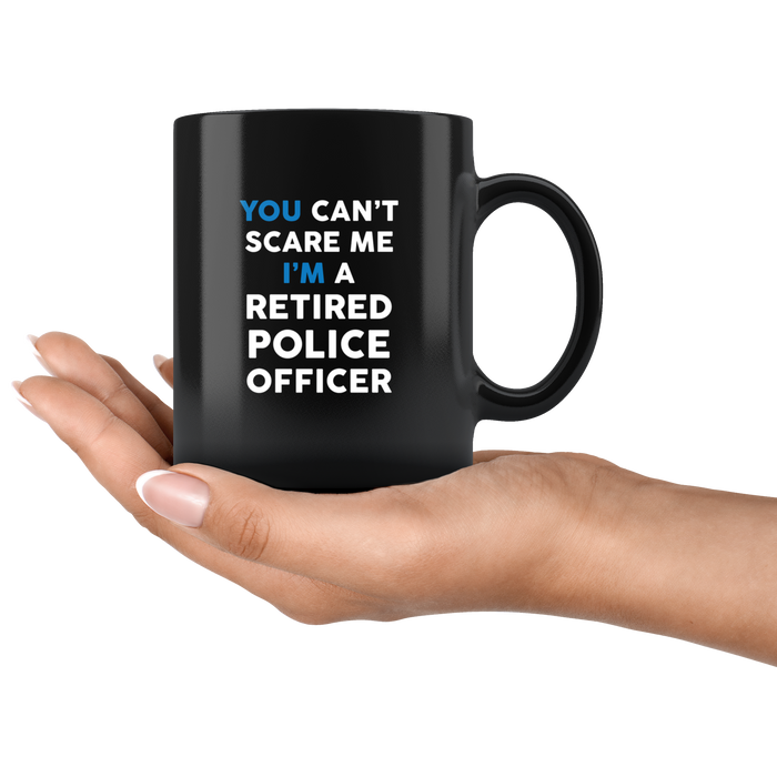 Can't Scare a Retired Police Officer Mug