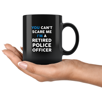 Can't Scare a Retired Police Officer Mug