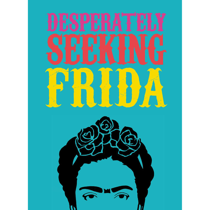 Desperately Seeking Frida