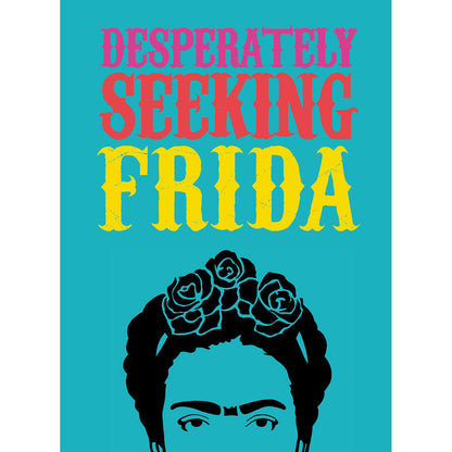 Desperately Seeking Frida